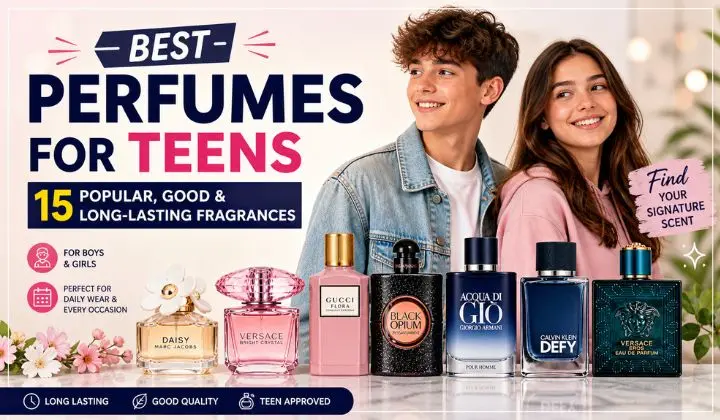 Best Perfumes for Teens : 15 Popular, Good & Long-Lasting Fragrances